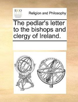 Paperback The pedlar's letter to the bishops and clergy of Ireland. Book