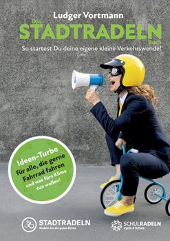 Paperback Das Stadtradeln-Buch: So startest Du deine eigene kleine Verkehrswende! [German] Book