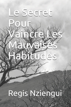 Paperback Le Secret Pour Vaincre Les Mauvaises Habitudes [French] Book