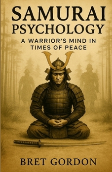 Paperback Samurai Psychology: A Warrior's Mind In Times Of Peace Book