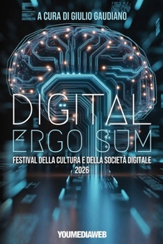 Digital Ergo Sum. Festival della Cultura e della Società Digitale: Atti del Convegno (Roma, 20 giugno 2026, quarta edizione) (Italian Edition)