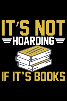 Paperback It's Not Hoarding If It's Books: Books Lover Journal Notebook - Reading Book Lover Gifts - Gifts for Librarian Notebook Journal - Funny Reading Books Book