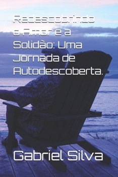 Paperback Redescobrindo o Amor e a Solidão: Uma Jornada de Autodescoberta. (Portuguese Edition) [Portuguese] Book