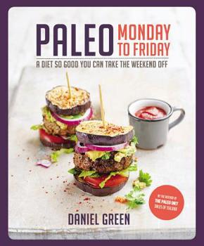 Paperback Paleo Monday to Friday: A Diet So Good You Can Take the Weekend Off Book