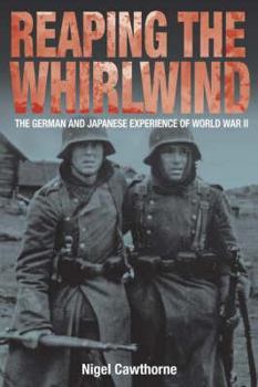 Hardcover Reaping the Whirlwind: The German and Japanese Experience of World War II Book