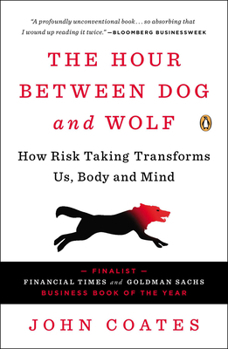The Hour Between Dog and Wolf: Risk Taking, Gut Feelings and the Biology of Boom and Bust