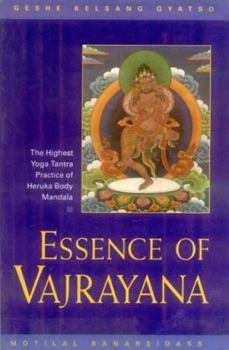 Essence of Vajrayana: The Highest Yoga Tantra Practice of Heruka Body Mandala