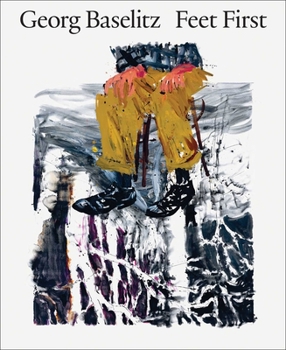 Hardcover Georg Baselitz: Feet First Book