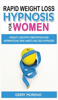 Rapid Weight Loss Hypnosis for Women: Extreme Weight-Loss Hypnosis to Stop Emotional Eating! How to Fat Burning and Calorie Blast, Lose Weight with ... Affirmations, Mini Habits and Self-Hypnosis