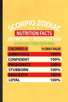 Scorpio Zodiac Nutrition Facts Serving Size Passionate Sign Amount Per Serving Calories Daily Value Ambitious Confident Passionate Stubborn Sarcastic ... Journal For Healthy Nutrition Fitness