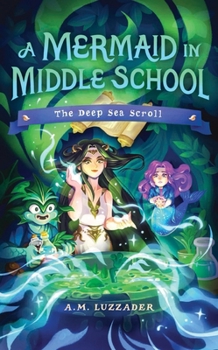 A Mermaid in Middle School Book 4: The Deep Sea Scroll