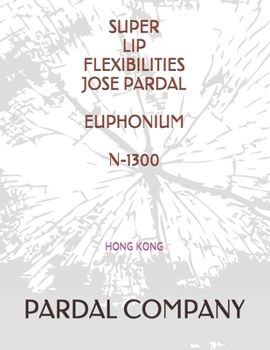 Paperback Super Lip Flexibilities Jose Pardal Euphonium N-1300: Hong Kong Book