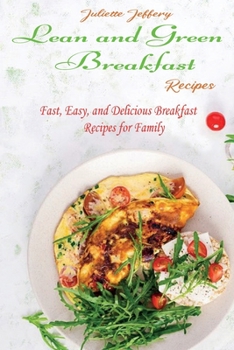 Paperback Lean and Green Breakfast Recipes: Fast, Easy, and Delicious Breakfast Recipes for Family Book