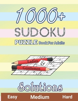 Paperback 1000+ Sudoku Puzzle Book for Adults Easy Medium Hard Solution: Sudoku Puzzles and Solutions - Tons of Challenge and Fun for your Brain, Easy-Medium-Ha Book