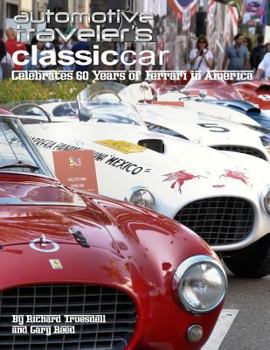 Paperback Automotive Traveler's Classic Car Celebrates 60 Years of Ferrari in America: (Glossy-Finish Cover) Book