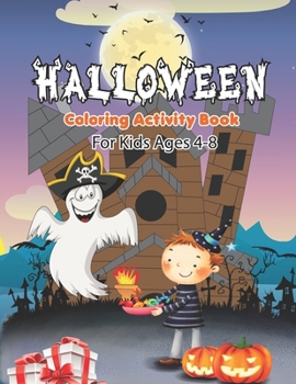 Halloween Coloring Activity Book For Kids Ages 4-8: Happy Halloween Lover Fun Coloring Book for Kids and Toddlers - Children's Halloween Books, Pumpki