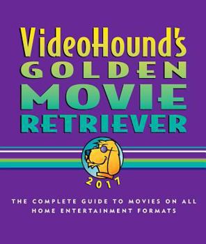 Videohound's Golden Movie Retriever: The Complete Guide to Movies on Vhs, DVD, and Hi-Def Formats