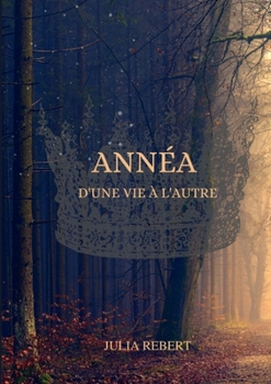 Paperback Annéa - D'une vie à l'autre (French Edition) [French] Book