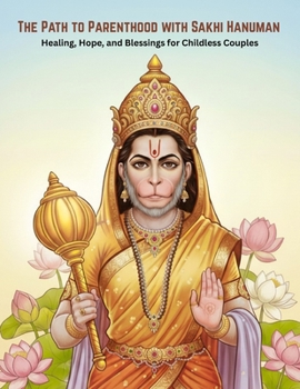 The Path to Parenthood with Sakhi Hanuman: Healing, Hope, and Blessings for Childless Couples