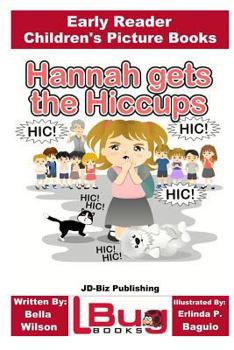 Paperback Hannah gets the Hiccups - Early Reader - Children's Picture Books Book