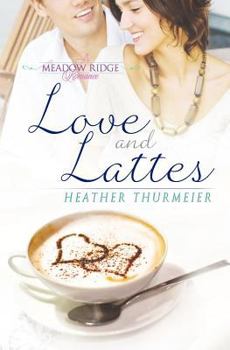 Paperback Love and Lattes (a Meadow Ridge Romance) Book