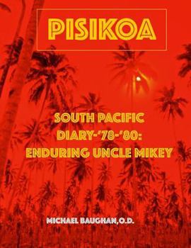 Paperback Pisikoa: South Pacific Diary '78-'80: Enduring Uncle Mikey-Full Color Book