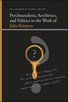 Psychoanalysis, Aesthetics, and Politics in the Work of Julia Kristeva - Book  of the Insinuations: Philosophy, Psychoanalysis, Literature