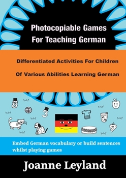 Paperback Photocopiable Games For Teaching German: Differentiated Activities For Children Of Various Abilities Learning German [German] Book