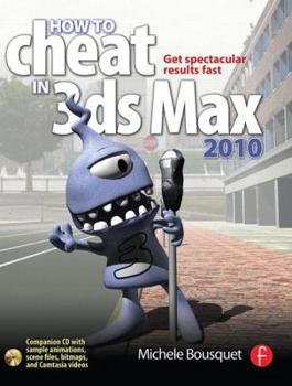 Paperback How to Cheat in 3ds Max 2010: Get Spectacular Results Fast [With CDROM] Book