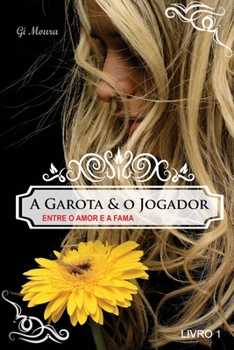 Paperback A Garota e o Jogador: Entre o Amor e a Fama [Portuguese] Book
