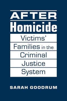 Hardcover After Homicide: Victims' Families in the Criminal Justice System Book