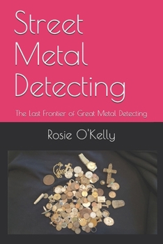 Paperback Street Metal Detecting: The Last Frontier of Great Metal Detecting Book