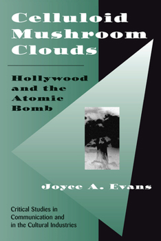 Hardcover Celluloid Mushroom Clouds: Hollywood And Atomic Bomb Book