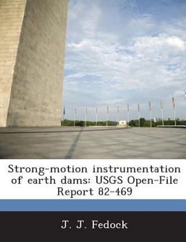 Paperback Strong-motion instrumentation of earth dams: USGS Open-File Report 82-469 Book