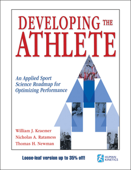 Loose Leaf Developing the Athlete: An Applied Sport Science Roadmap for Optimizing Performance Book