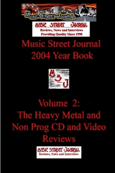 Paperback Music Street Journal: 2004 Year Book: Volume 2 - The Heavy Metal and Non Prog CD and Video Reviews Book