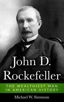 Paperback John D. Rockefeller: The Wealthiest Man In American History Book