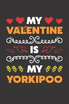 My Valentine Is My Yorkipoo: Valentines Day Gift For Owners Who Loves Their Yorkipoo Dog Lined Journal Notebook