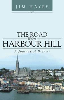 Paperback The Road from Harbour Hill: A Journey of Dreams Book