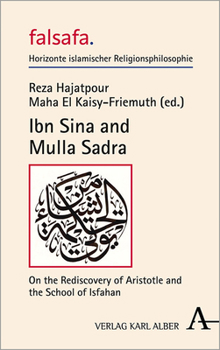 Hardcover Ibn Sina and Mulla Sadra: On the Rediscovery of Aristotle and the School of Isfahan Book