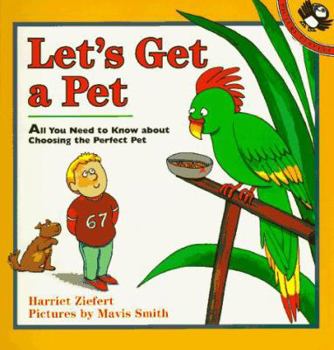 Paperback Let's Get a Pet: 2all You Need to Know about Choosing the Perfect Pet Book