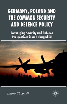 Paperback Germany, Poland and the Common Security and Defence Policy: Converging Security and Defence Perspectives in an Enlarged EU Book