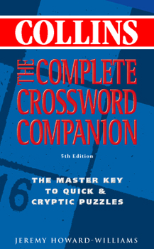 Hardcover The Complete Crossword Companion: The Master Key to Quick and Cryptic Puzzles Book