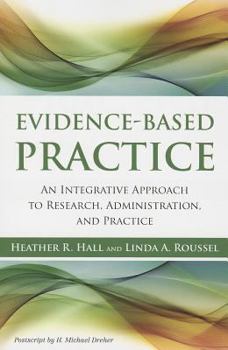 Paperback Evidence-Based Practice: An Integrative Approach to Research, Administration and Practice Book