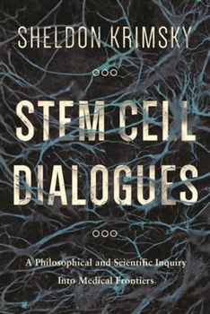 Hardcover Stem Cell Dialogues: A Philosophical and Scientific Inquiry Into Medical Frontiers Book