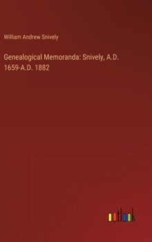 Hardcover Genealogical Memoranda: Snively, A.D. 1659-A.D. 1882 Book