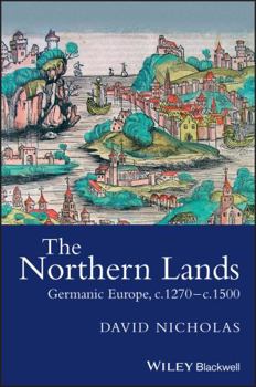 Paperback The Northern Lands: Germanic Europe, C.1270 - C.1500 Book