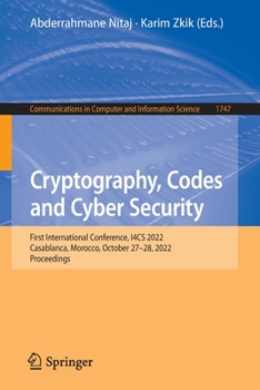 Paperback Cryptography, Codes and Cyber Security: First International Conference, I4cs 2022, Casablanca, Morocco, October 27-28, 2022, Proceedings Book