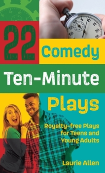 Hardcover 22 Comedy Ten-Minute Plays: Royalty-free Plays for Teens and Young Adults Book