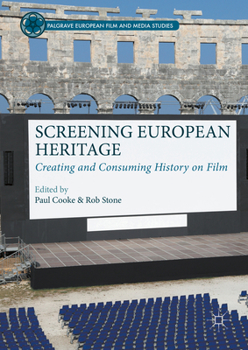 Paperback Screening European Heritage: Creating and Consuming History on Film Book